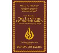 The Lie of the Colonized Mind: A Summons to the Sovereignty of Thought (The Lie vs. The Power)