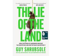 The Lie of the Land: By the Sunday Times bestselling author of The Lost Rainforests of Britain
