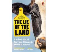 The Lie of the Land: The Truth About Farming, Climate and Power in Ireland