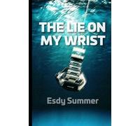 The Lie on My Wrist: A YA Story of Friendship, Secrets, and the Cost of Hiding Who We Are