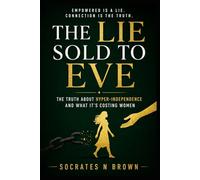 THE LIE SOLD TO EVE: The Truth About Hyper-Independence and What It’s Costing Women (Empowered is a lie. Connection is the truth.)