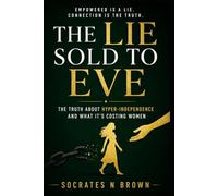 THE LIE SOLD TO EVE: The Truth About Hyper-Independence and What It’s Costing Women (Empowered is a lie. Connection is the truth.)