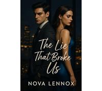 The Lie That Broke Us: A best friend's betrayal,a second chance at love