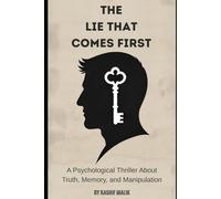 The Lie That Comes First: A Psychological Thriller About Truth, Memory, and Manipulation