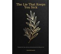 The Lie That Keeps You Sick: The gluten-free trap, seed oils, and the processed food making you sick
