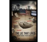 The Lie That Lived: Secrets Buried, Truths Unearthed
