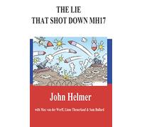 The Lie That Shot Down MH17