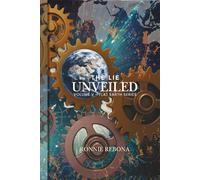The Lie Unveiled: The Psychology of Cosmology: Social Engineering, Technopoly, and the Quest for Spiritual Sovereignty (Flat Earth Second Edition Series)