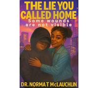 The Lie You Called Home: Some wounds are not visible.