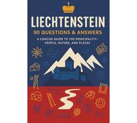 The Liechtenstein Guide: 90 Essential Questions for Beginners