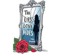 The Lies Love Hides: A Journey Through Trauma, Truth & Rebirth