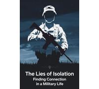 The Lies of Isolation: Finding Connection in a Military Life