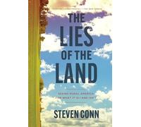 The Lies of the Land: Seeing Rural America for What It Is-and Isn't