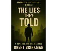 The Lies They Told: Book 2 of the Revenge Thriller Series