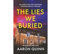 The Lies We Buried: An addictive and gripping domestic psychological thriller of secrets and lies