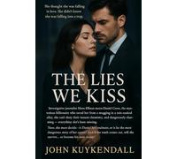 The Lies We kiss: She thought she was falling in love. She didn’t know she was falling into a trap.