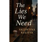 The Lies We Need