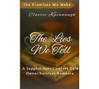 The Lies We Tell: A Sapphic Hurt/Comfort Café Owner/Survivor Romance (The Promises We Make)