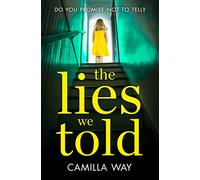 THE LIES WE TOLD: A brilliant, twisty psychological thriller you won’t be able to put down!