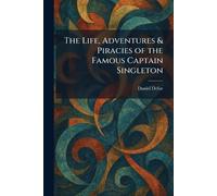 The Life, Adventures & Piracies of the Famous Captain Singleton