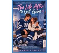 THE LIFE AFTER THE LAST GAME: A Friends-to-Lovers College Hockey Romance with Secret Pining, Senior-Year Stakes, One Bed, and a Hard-Won HEA (Book 4) (Off the Scoreboard: Northglass U)