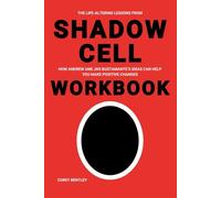 The Life-Altering Lessons from Shadow Cell Workbook: How Andrew and Jihi Bustamante’s Ideas Can Help You Make Positive Changes