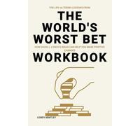 The Life-Altering Lessons from The World's Worst Bet Workbook: How David J. Lynch’s Ideas Can Help You Make Positive Changes