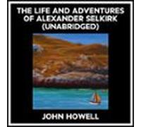 The Life And Adventures Of Alexander Selkirk (Unabridged)