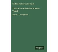 The Life and Adventures of Baron Trenck: Volume 1 - in large print