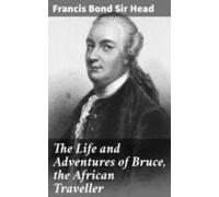 The Life And Adventures Of Bruce The African Traveller (ebook)