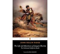 The Life and Adventures of Joaquín Murieta: The Celebrated California Bandit (Penguin Classics)