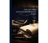 The Life And Adventures Of Lady Anne