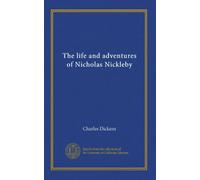 The life and adventures of Nicholas Nickleby