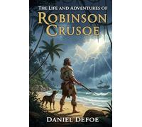 The Life and Adventures of Robinson Crusoe