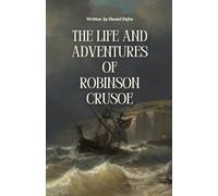 The Life and Adventures of Robinson Crusoe