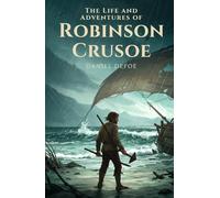 The Life and Adventures of Robinson Crusoe