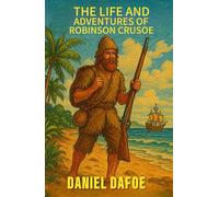 The Life and Adventures of Robinson Crusoe