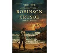 The Life and Adventures of Robinson Crusoe