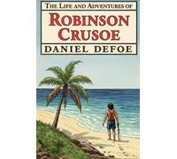 The Life and Adventures of Robinson Crusoe