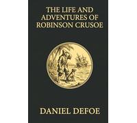 The Life and Adventures of Robinson Crusoe
