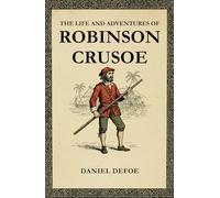 THE LIFE AND ADVENTURES OF ROBINSON CRUSOE