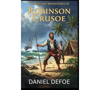 The Life and Adventures of Robinson Crusoe