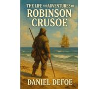 The Life and Adventures of Robinson Crusoe