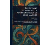 The Life and Adventures of Robinson Crusoe of York, Mariner