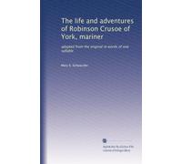 The life and adventures of Robinson Crusoe of York, mariner: adapted from the original in words of one syllable