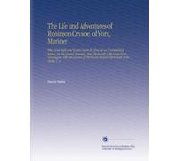 The Life and Adventures of Robinson Crusoe, of York, Mariner: Who Lived Eight and Twenty Years All Alone in an Uninhabited Island, on the Coast of ... Travels Round Three Parts of the Globe. V. 2