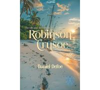 The Life and Adventures of Robinson Crusoe: Rebirth Special Edition | Annotated