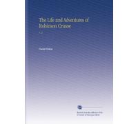 The Life and Adventures of Robinson Crusoe: V. 2