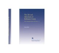 The Life and Adventures of Robinson Crusoe.: With a Biographical Memoir of the Author. V. 2