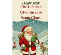 The Life and Adventures of Santa Claus